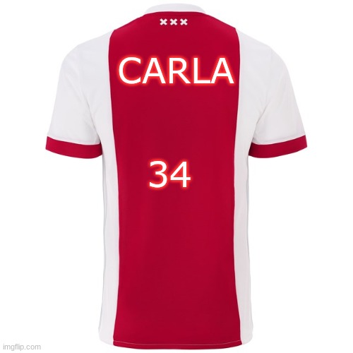 I present you Carla Lazzari's official football shirt if she plays for Ajax | CARLA; 34 | image tagged in memes,ajax,football,france,singer,eurovision | made w/ Imgflip meme maker