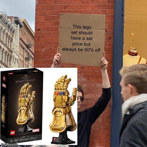 Lego gauntlet | This lego set should have a set price but always be 50% off | image tagged in lego | made w/ Imgflip meme maker