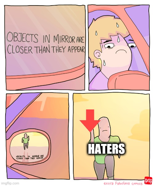Objects in Mirror | HATERS | image tagged in objects in mirror | made w/ Imgflip meme maker