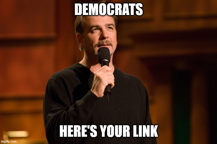 Bill Engvall | DEMOCRATS HERE'S YOUR LINK | image tagged in bill engvall | made w/ Imgflip meme maker