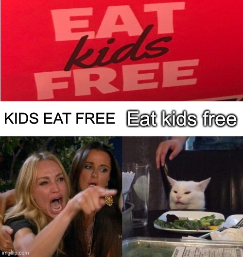 Which one? |  KIDS EAT FREE; Eat kids free | image tagged in memes,woman yelling at cat | made w/ Imgflip meme maker