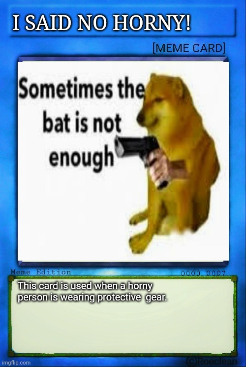 Anti horny spellcard |  I SAID NO HORNY! This card is used when a horny person is wearing protective  gear. | image tagged in doggo,doge,gun,glock,go to horny jail | made w/ Imgflip meme maker
