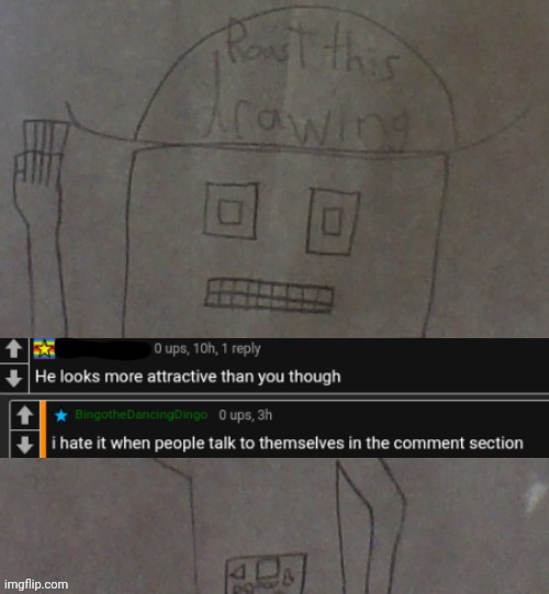 this image is in my images | image tagged in rare insult,bad drawings,people talking to themselves | made w/ Imgflip meme maker