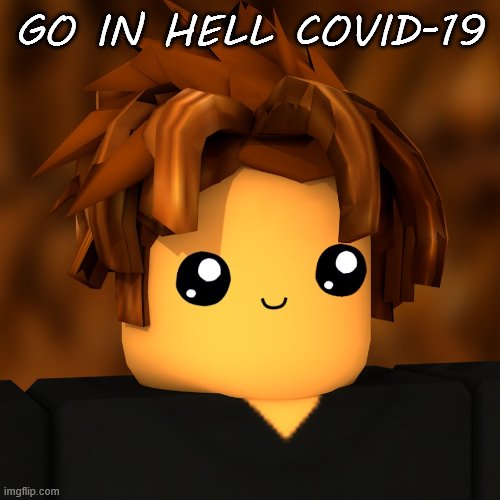 buur | GO IN HELL COVID-19 | image tagged in buur | made w/ Imgflip meme maker