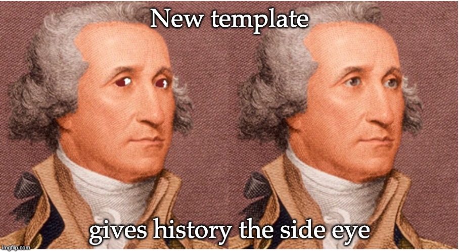 New Templates | New template; gives history the side eye | image tagged in george washington monkey puppet,history,president,george washington | made w/ Imgflip meme maker