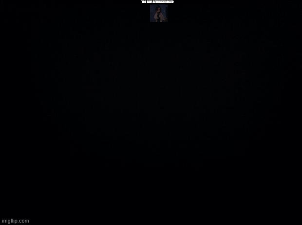;3 | YOU HAVE BEEN RICK ROLLED | image tagged in black background | made w/ Imgflip meme maker