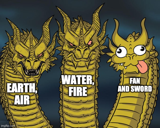 Three-headed Dragon | WATER, FIRE; FAN AND SWORD; EARTH, AIR | image tagged in three-headed dragon | made w/ Imgflip meme maker
