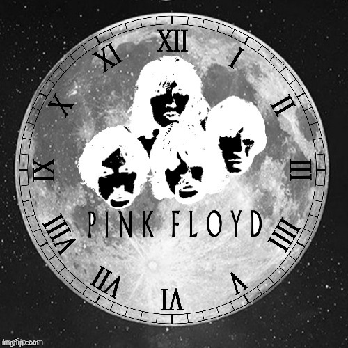 (Reupload) Pink Floyd Time | image tagged in pink floyd | made w/ Imgflip meme maker