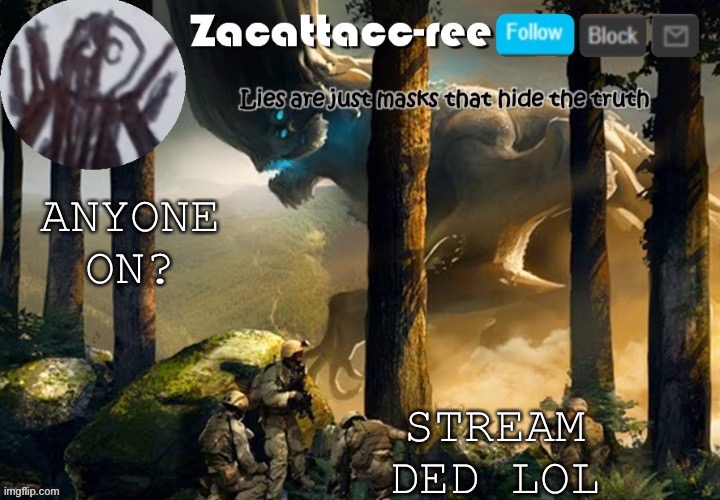 Zacattacc-ree announcement | STREAM DED LOL; ANYONE ON? | image tagged in zacattacc-ree announcement | made w/ Imgflip meme maker