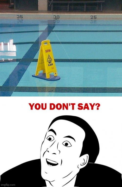This is unnecessary | image tagged in you don't say,funny,swimming pool,wet floor,stupid signs | made w/ Imgflip meme maker