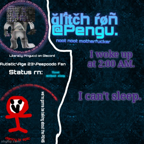 S | I woke up at 2:00 AM. Tired without sleep; I can't sleep. | image tagged in glitch ron announcement | made w/ Imgflip meme maker