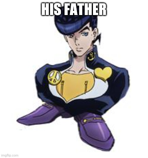 shoesuke | HIS FATHER | image tagged in shoesuke | made w/ Imgflip meme maker