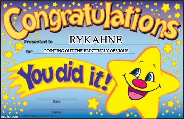Certificate | RYKAHNE POINTING OUT THE BLINDINGLY OBVIOUS | image tagged in certificate | made w/ Imgflip meme maker