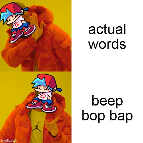 Drake Hotline Bling Meme | actual words; beep bop bap | image tagged in memes,drake hotline bling | made w/ Imgflip meme maker