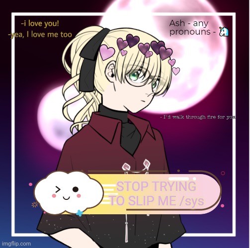 Ash | STOP TRYING TO SLIP ME /sys | image tagged in ash | made w/ Imgflip meme maker