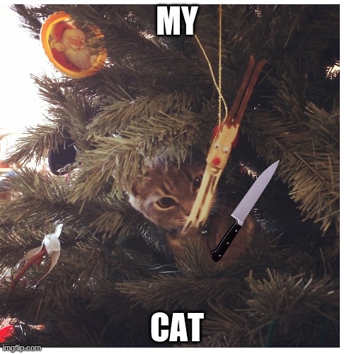 My Cat | MY; CAT | image tagged in crooky,knife | made w/ Imgflip meme maker