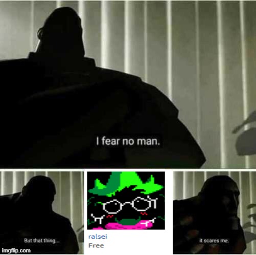 Image i found on roblox | image tagged in i fear no man,deltarune,cursed roblox image,cursed | made w/ Imgflip meme maker