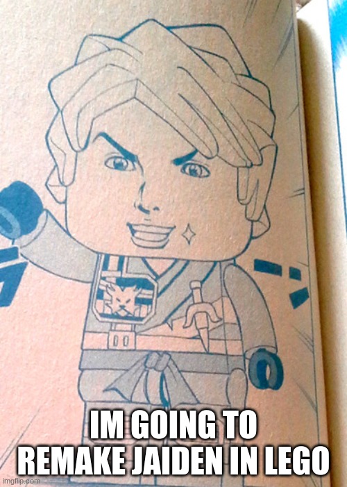 Jojo Lloyd | IM GOING TO REMAKE JAIDEN IN LEGO | image tagged in jojo lloyd,no danny your not allowed | made w/ Imgflip meme maker