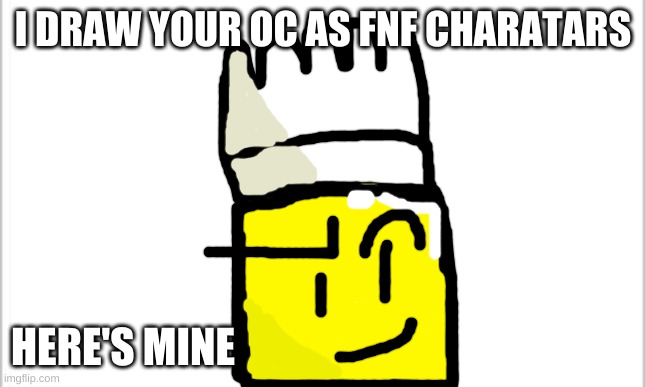 Drawing oc as fnf charatars | I DRAW YOUR OC AS FNF CHARATARS; HERE'S MINE | image tagged in fnf,drawing,oc | made w/ Imgflip meme maker