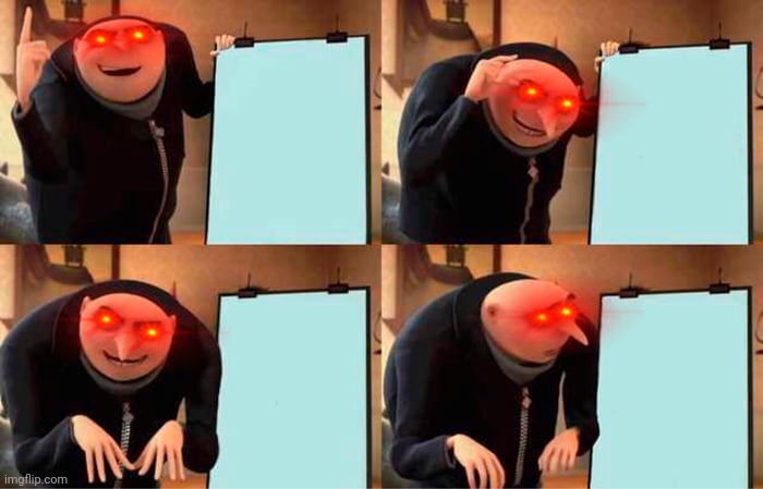 idk why i made this |  you make the whole meme explaining it; this meme is transparent; now its unfunny and you put red eyes on gru; it even becomes more unfunny | image tagged in memes,gru's plan | made w/ Imgflip meme maker
