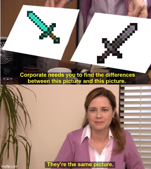 They're The Same Picture | image tagged in memes,they're the same picture | made w/ Imgflip meme maker