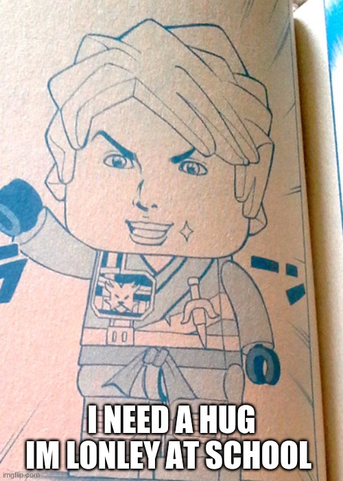Jojo Lloyd | I NEED A HUG IM LONLEY AT SCHOOL | image tagged in jojo lloyd | made w/ Imgflip meme maker