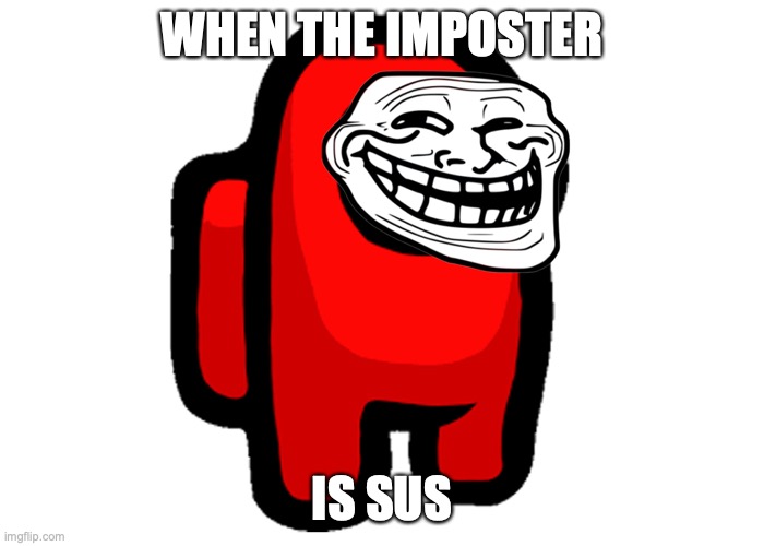 RED SUS !!!!!! (TROLL FACE))!!! : r/memes