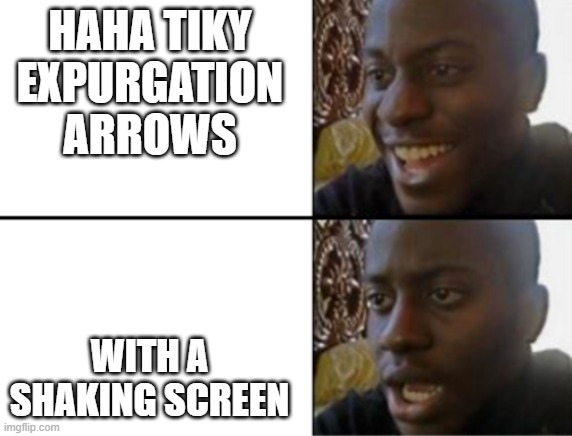 fnf mods like this........ | HAHA TIKY EXPURGATION ARROWS; WITH A SHAKING SCREEN | image tagged in oh yeah oh no | made w/ Imgflip meme maker