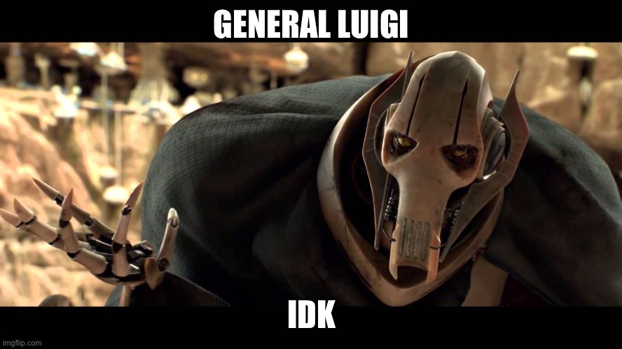 general kenobi | GENERAL LUIGI IDK | image tagged in general kenobi | made w/ Imgflip meme maker