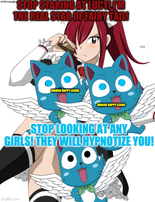 Erza gets censored! | STOP STARING AT LUCY! I'M THE REAL STAR OF FAIRY TAIL! MAHOU HAPPY CLONE; STOP LOOKING AT ANY GIRLS! THEY WILL HYPNOTIZE YOU! MAHOU HAPPY CLONE | image tagged in happy,cat,cute animals,erza,fairy tail,censorship | made w/ Imgflip meme maker