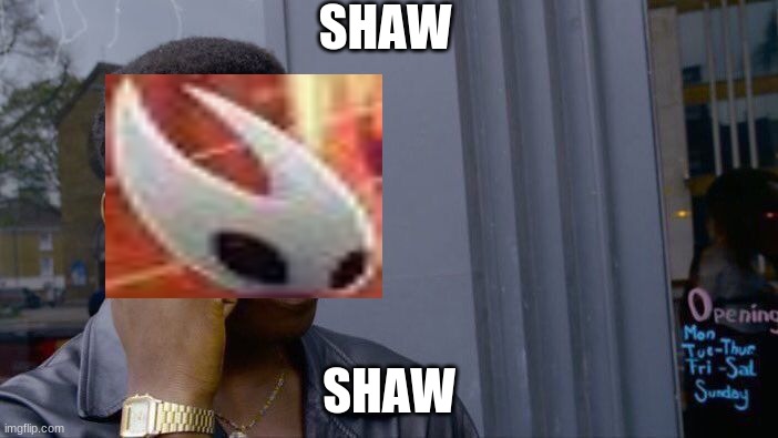 Roll Safe Think About It | SHAW; SHAW | image tagged in memes,roll safe think about it | made w/ Imgflip meme maker