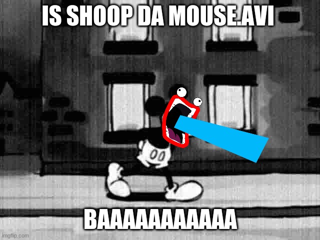 Shoop da Whoop Suicide Mouse | IS SHOOP DA MOUSE.AVI; BAAAAAAAAAAA | image tagged in sucide mouse avi,suicide mouse,shoop da woop | made w/ Imgflip meme maker