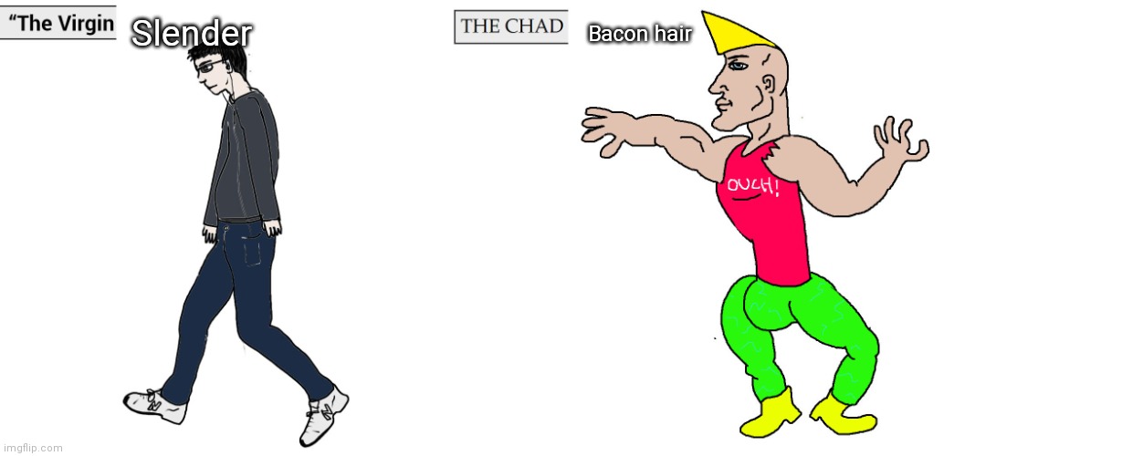 Virgin and Chad | Slender Bacon hair | image tagged in virgin and chad | made w/ Imgflip meme maker
