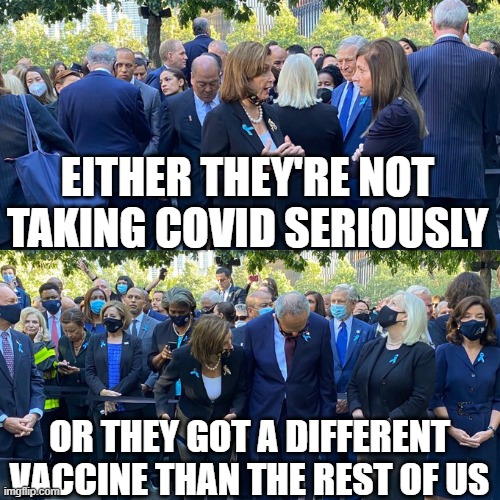 Liberal hypocrisy | EITHER THEY'RE NOT TAKING COVID SERIOUSLY; OR THEY GOT A DIFFERENT VACCINE THAN THE REST OF US | image tagged in democrats,liberals,covid,masks | made w/ Imgflip meme maker