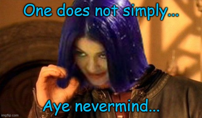 Kylie Does Not Simply | One does not simply... Aye nevermind... | image tagged in kylie does not simply | made w/ Imgflip meme maker
