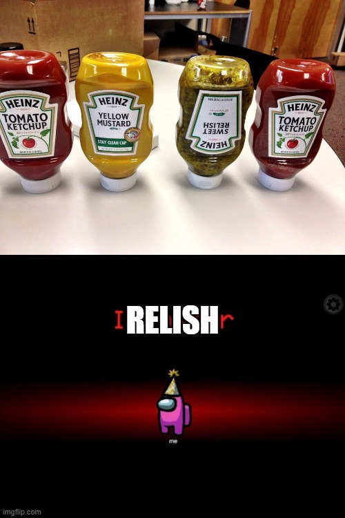 it doesn't fit in | RELISH | image tagged in impostor | made w/ Imgflip meme maker