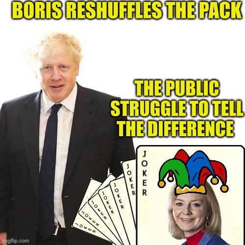 A pack full of jokers | BORIS RESHUFFLES THE PACK; THE PUBLIC STRUGGLE TO TELL THE DIFFERENCE | image tagged in boris johnson,joker,cards | made w/ Imgflip meme maker