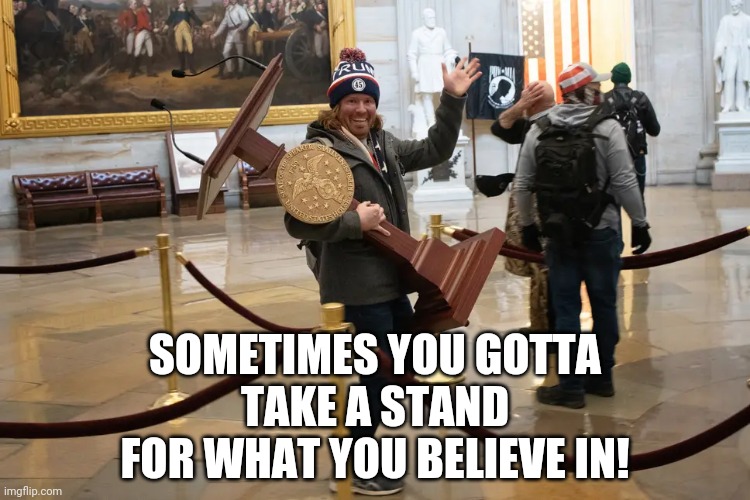 Via Getty | SOMETIMES YOU GOTTA
TAKE A STAND
FOR WHAT YOU BELIEVE IN! | image tagged in via getty | made w/ Imgflip meme maker