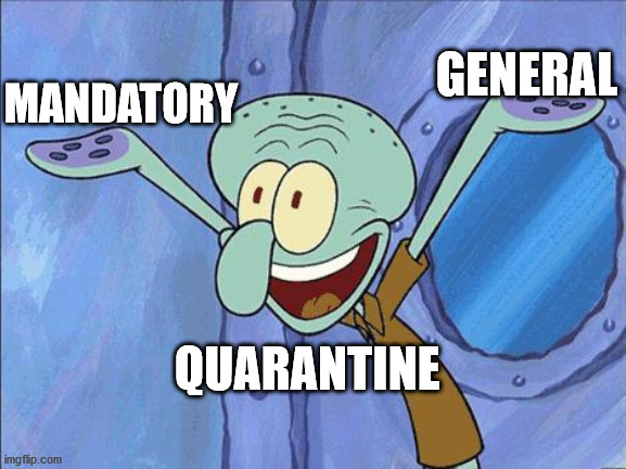 Squidward's Favorite Words | GENERAL; MANDATORY; QUARANTINE | image tagged in squidward-happy,covid-19 | made w/ Imgflip meme maker