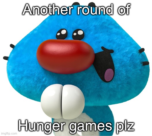 So | Another round of; Hunger games plz | image tagged in so | made w/ Imgflip meme maker