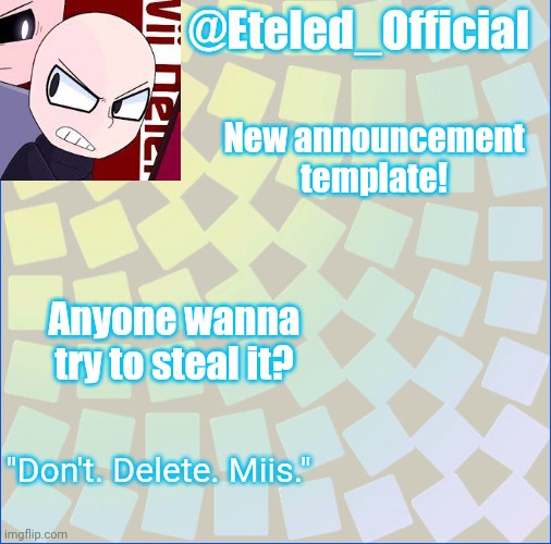 You probably can. | New announcement template! Anyone wanna try to steal it? | image tagged in you probably can | made w/ Imgflip meme maker