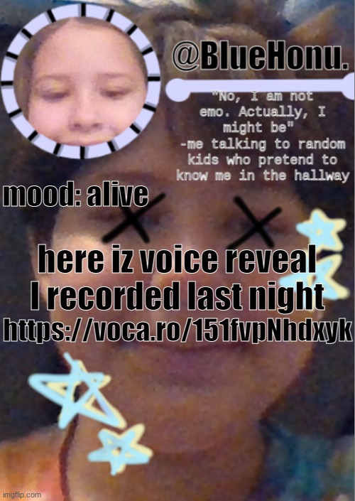 I think i'm getting better at making temps | mood: alive; https://voca.ro/151fvpNhdxyk; here iz voice reveal I recorded last night | image tagged in i think i'm getting better at making temps | made w/ Imgflip meme maker