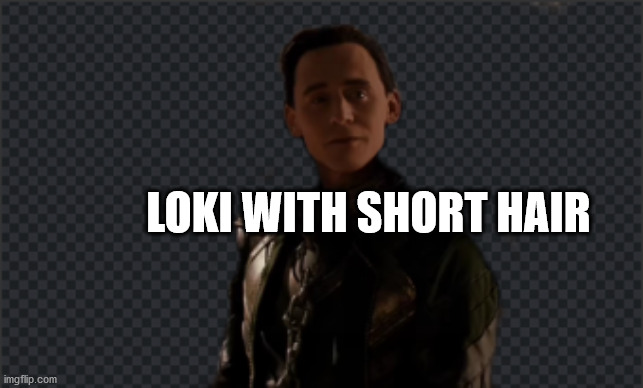 He still looks good. Sorry if the editing isn't the best. | LOKI WITH SHORT HAIR | image tagged in loki | made w/ Imgflip meme maker