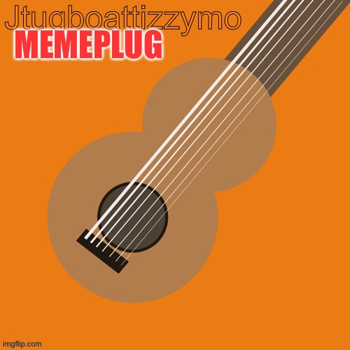 Memeplug in comments | MEMEPLUG | image tagged in jtugboattizzymo announcement temp,memeplug | made w/ Imgflip meme maker