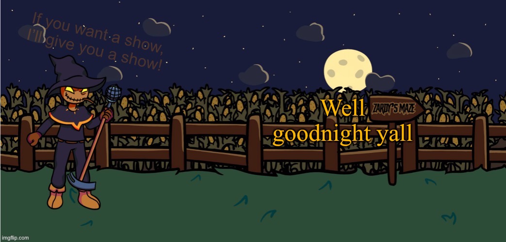 See you tommorow | Well goodnight yall | image tagged in zardy_official template | made w/ Imgflip meme maker