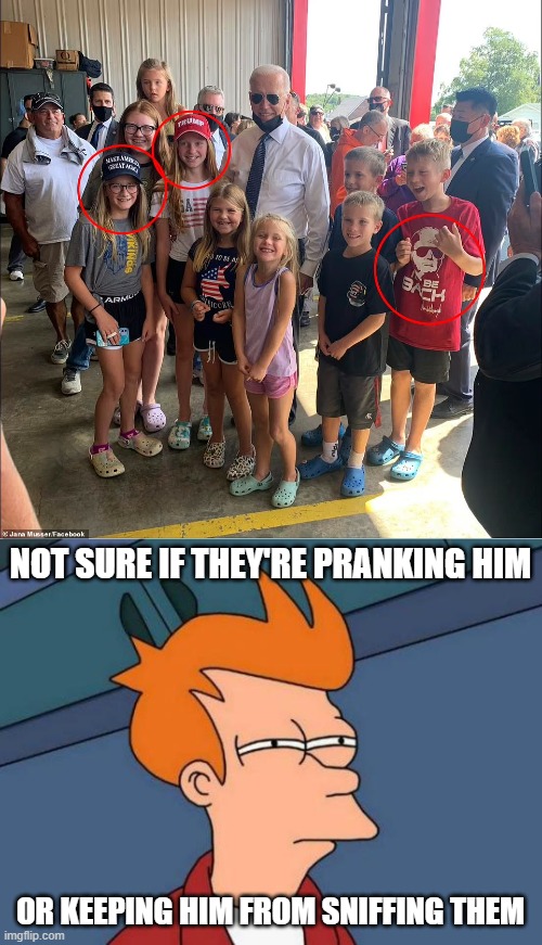 Biden repellent, anyone? | NOT SURE IF THEY'RE PRANKING HIM; OR KEEPING HIM FROM SNIFFING THEM | image tagged in memes,futurama fry | made w/ Imgflip meme maker