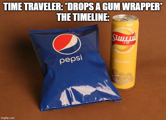 Oh no... | TIME TRAVELER: *DROPS A GUM WRAPPER*
THE TIMELINE: | image tagged in time traveler moves a chair timeline | made w/ Imgflip meme maker