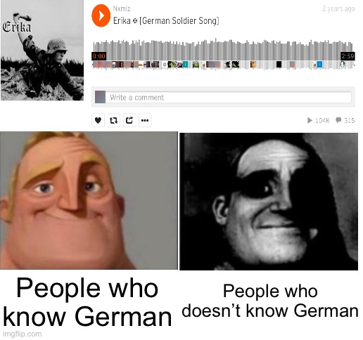 Blank White Template | People who doesn’t know German; People who know German | image tagged in blank white template,german,song | made w/ Imgflip meme maker