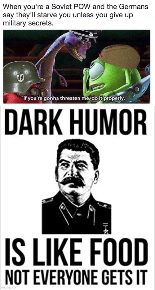 in other words, threatening starvation to people under Stalin was threatening normalcy | image tagged in dark humor is like food not everyone gets it,funny,starving,stalin,germany,dark humor | made w/ Imgflip meme maker