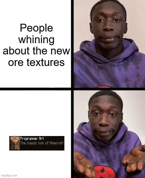 khaby lame meme | People whining about the new ore textures | image tagged in khaby lame meme | made w/ Imgflip meme maker